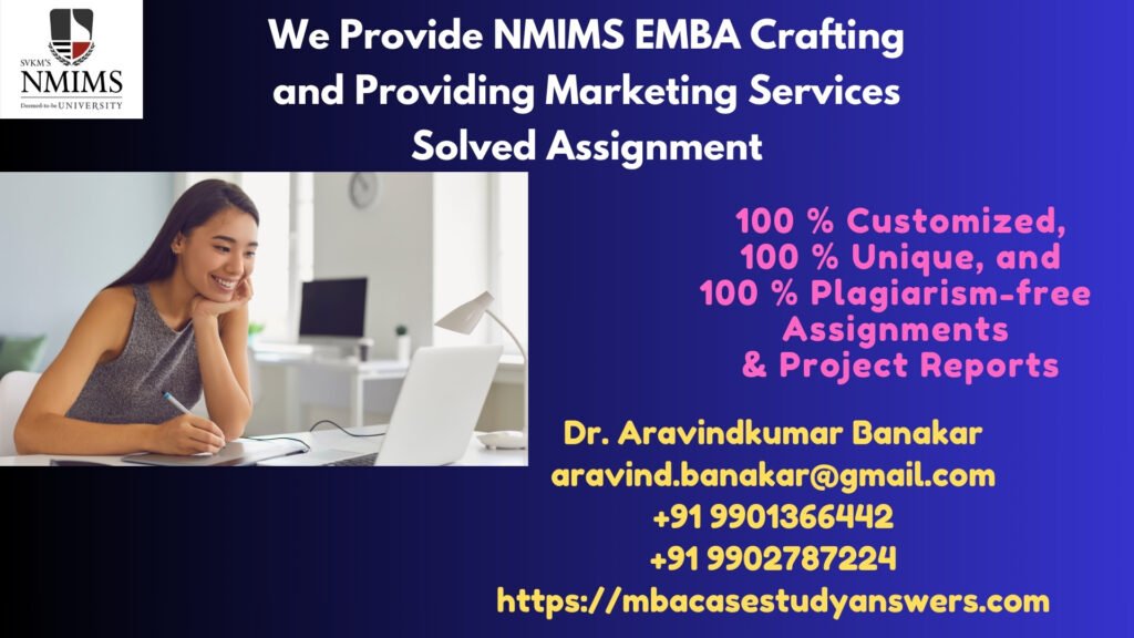 How can I get the NMIMS EMBA Crafting and Providing Marketing Services Solved Assignment?