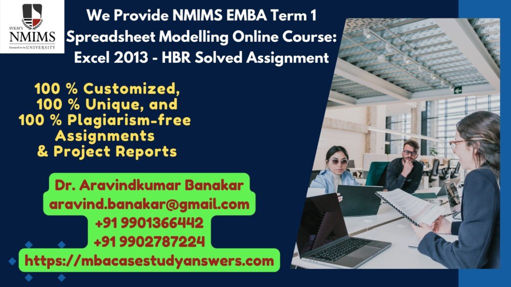 How can I get the NMIMS EMBA Term 1 Spreadsheet Modelling Online Course: Excel 2013 - HBR Solved Assignment?