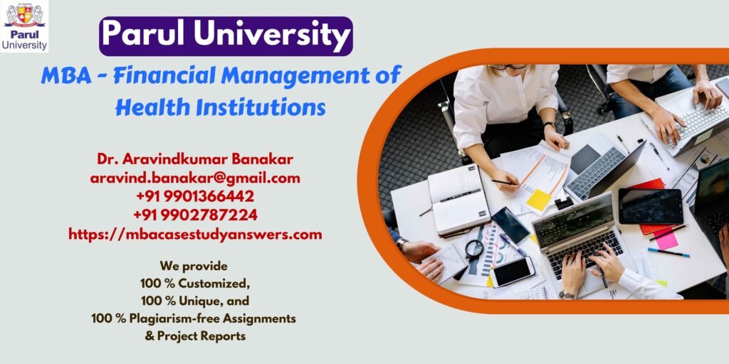 Parul University MBA Financial Management of Health Institutions Solved Assignment