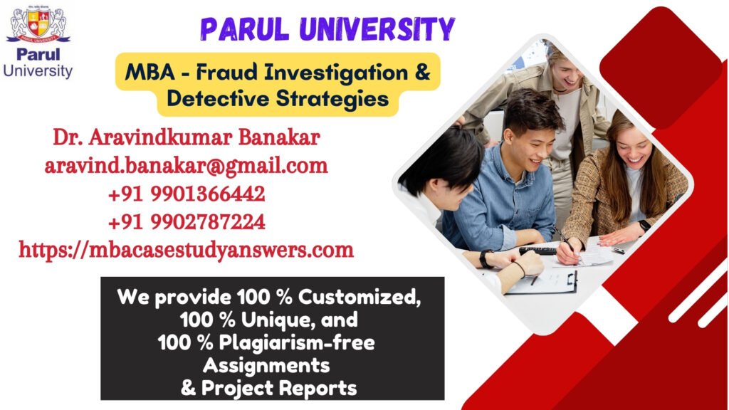 Parul University MBA Fraud Investigation & Detective Strategies Solved Assignment