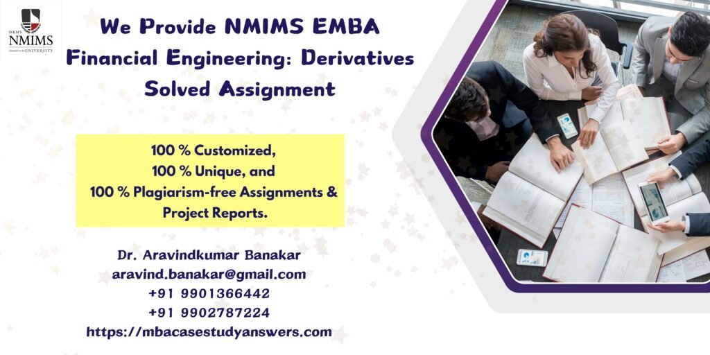 How to get a ready-made NMIMS EMBA Financial Engineering: Derivatives Solved Assignment