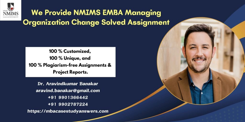 How to get a ready-made NMIMS EMBA Managing Organization Change Solved Assignment