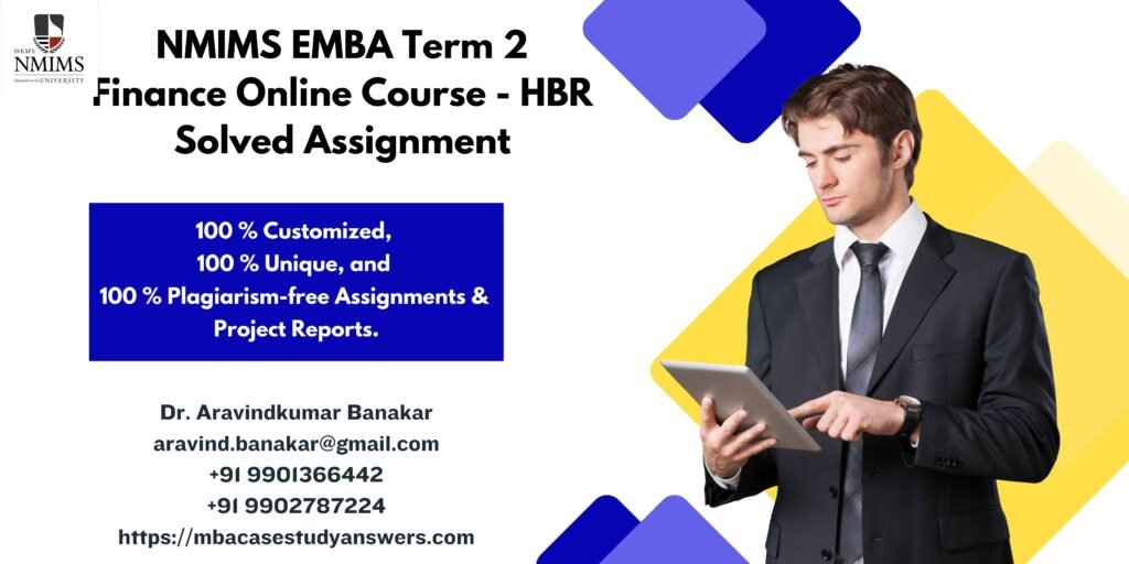 How to get a ready-made NMIMS EMBA Term 2 Finance Online Course - HBR Solved Assignment